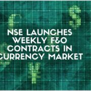 NSE launches weekly F&O contracts in currency derivatives markets in India