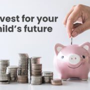 How to Invest for your child’s future