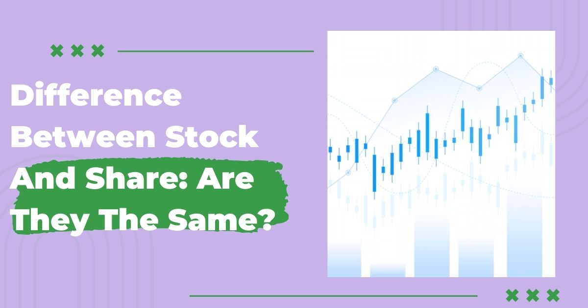 Difference Between Stock and Share: Are They The Same?